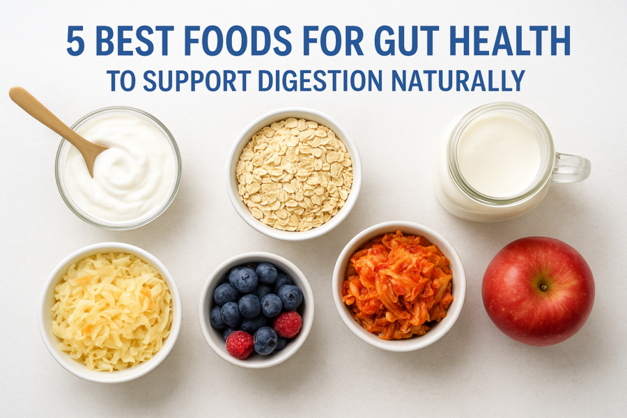 5 Best Foods For Gut Health To Support Digestion Naturally