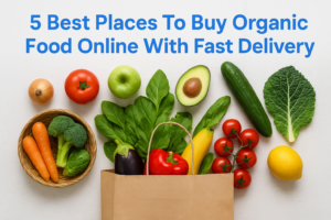 5 Best Places To Buy Organic Food Online With Fast Delivery