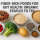 6 Fiber Rich Foods for Gut Health: Organic Staples to Try