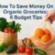 How To Save Money On Organic Groceries: 6 Budget Tips 2026