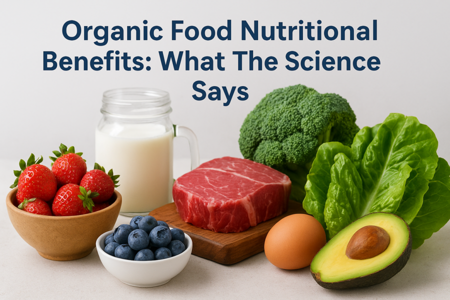 Organic Food Nutritional Benefits: What The Science Says