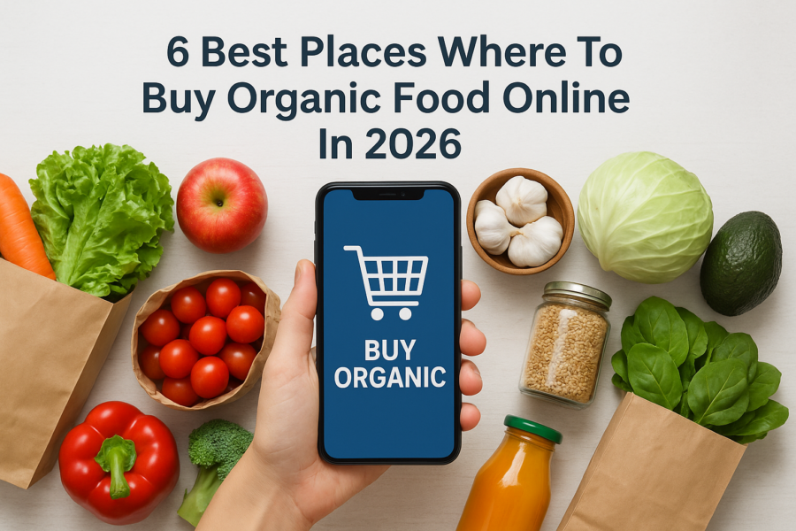 6 Best Places Where To Buy Organic Food Online In 2026